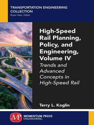 cover image of High-Speed Rail Planning, Policy, and Engineering, Volume IV